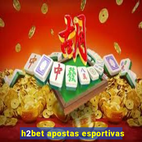 h2bet apostas esportivas